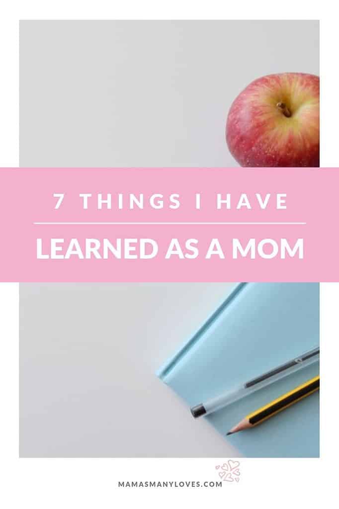7 Things I’ve Learned as a Mom