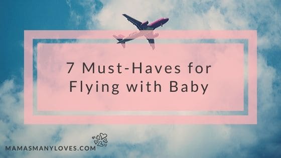 7 Must-Haves for Flying with Baby