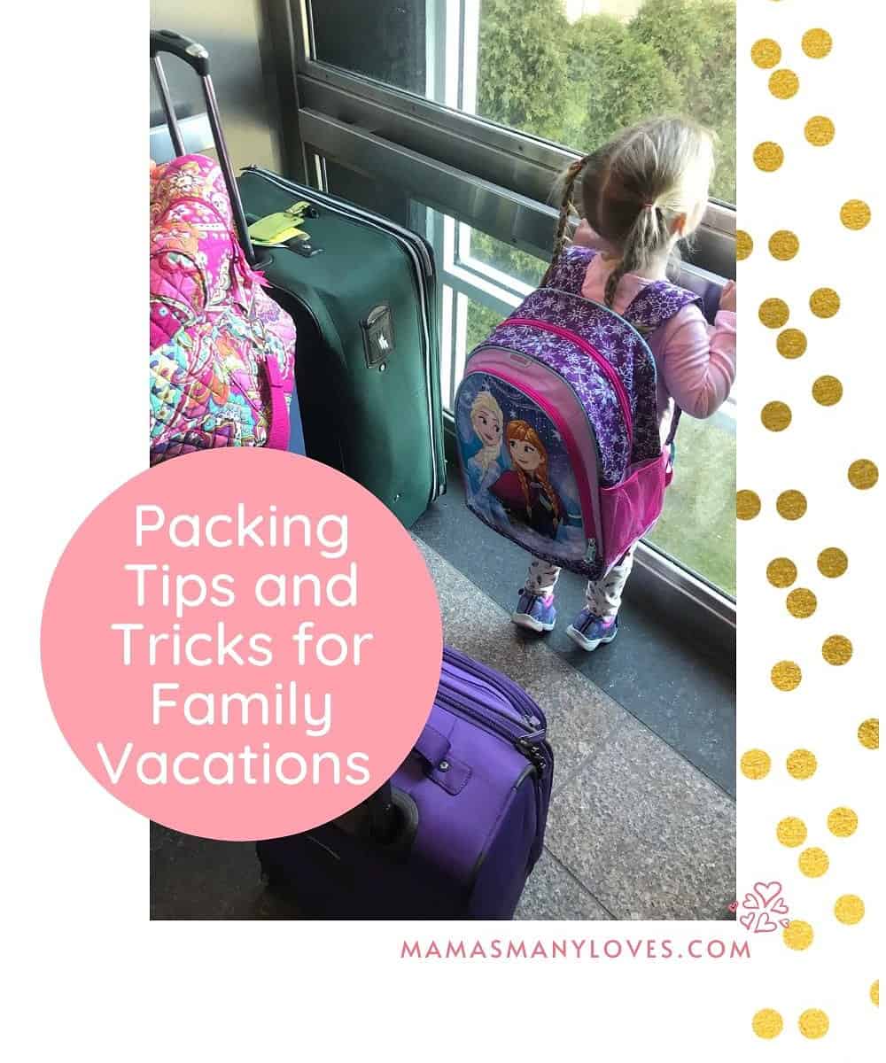 Packing Tips for Family Vacations - Mama’s Many Loves Packing Tips for ...