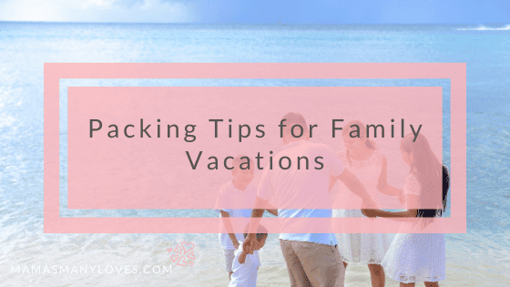 Packing Tips for Family Vacations