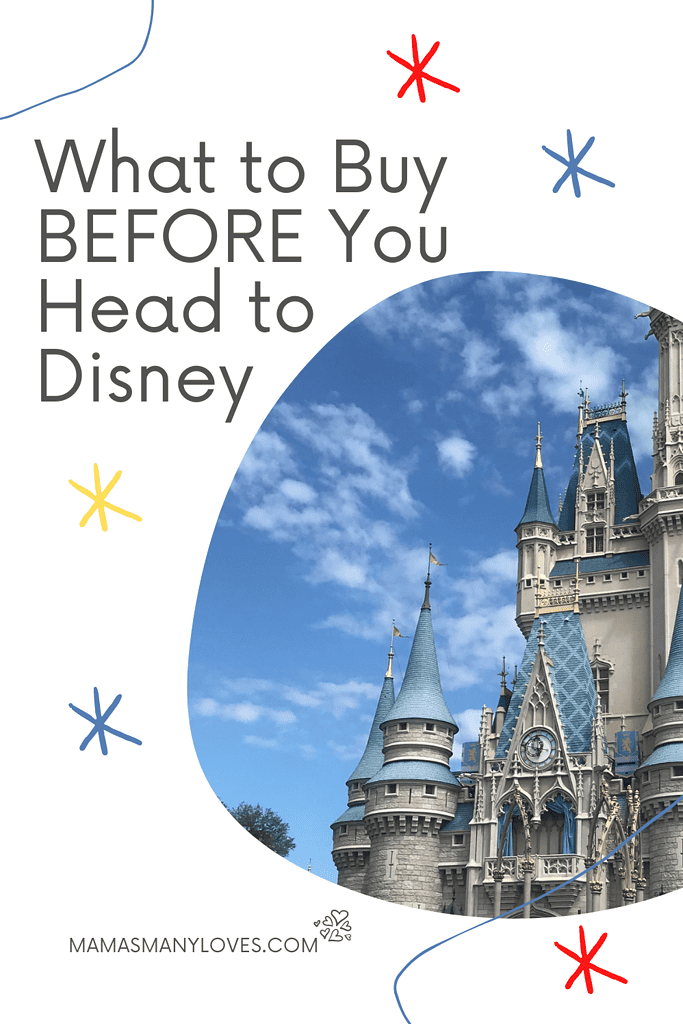 What to Buy Before you Head to Disney text overlay with photo of Cinderella's Castle at Disney World