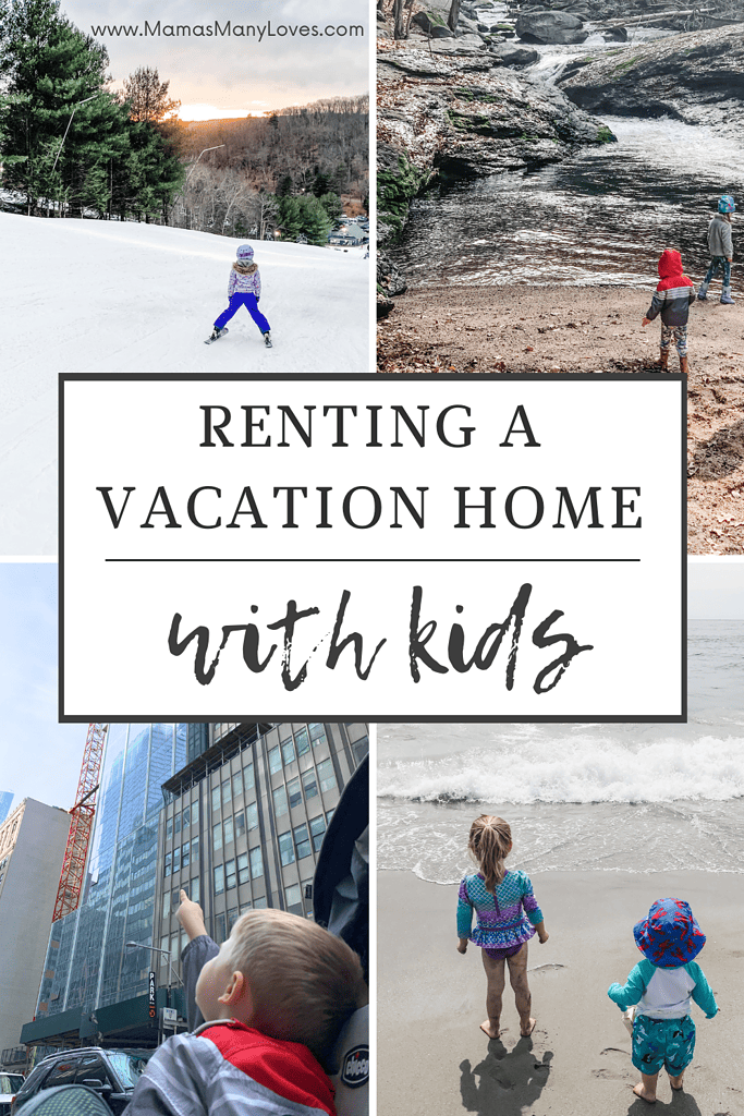 Photos of kid skiing, kid at the river, kid in New York City and 2 kids at the beach. Text overlay "Renting a Vacation Home with kids."