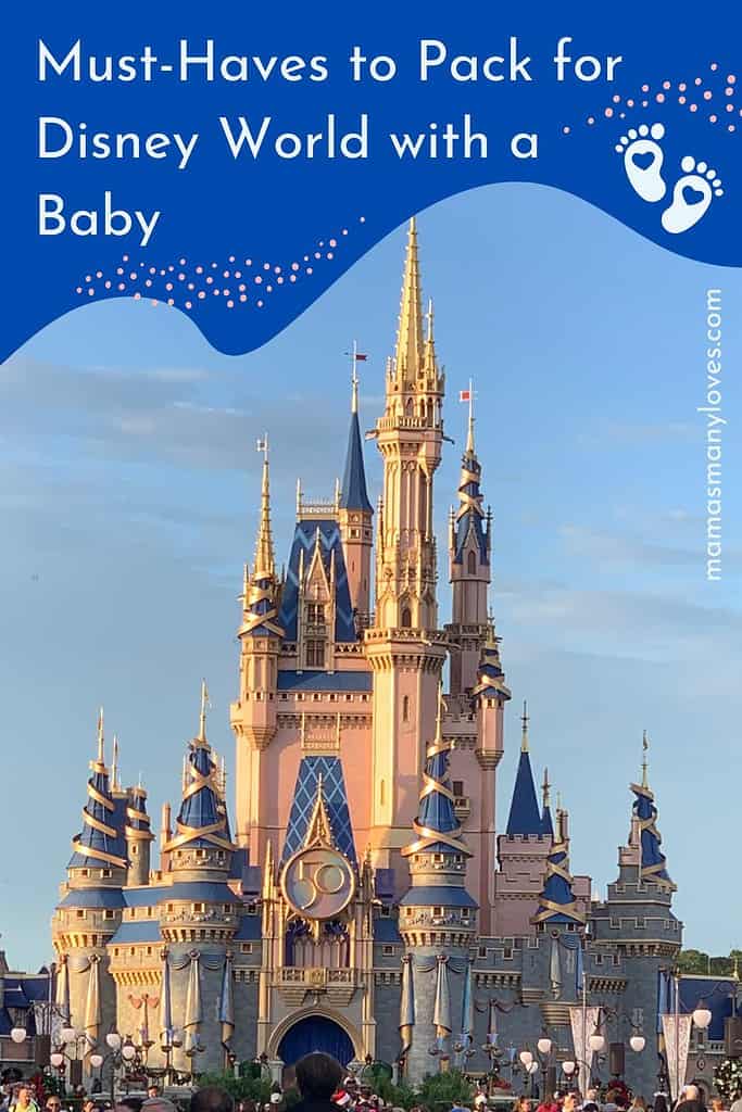 Photo of Cinderella's Castle at the Magic Kingdom in Disney World with 50th Anniversary decorations.  Text overlay "Must-Haves to Pack for Disney World with a Baby."
